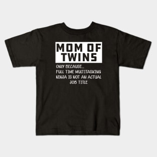 Mom of twins - Multitasking ninja is not an official job Kids T-Shirt